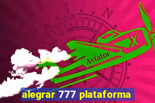 alegrar 777 plataforma